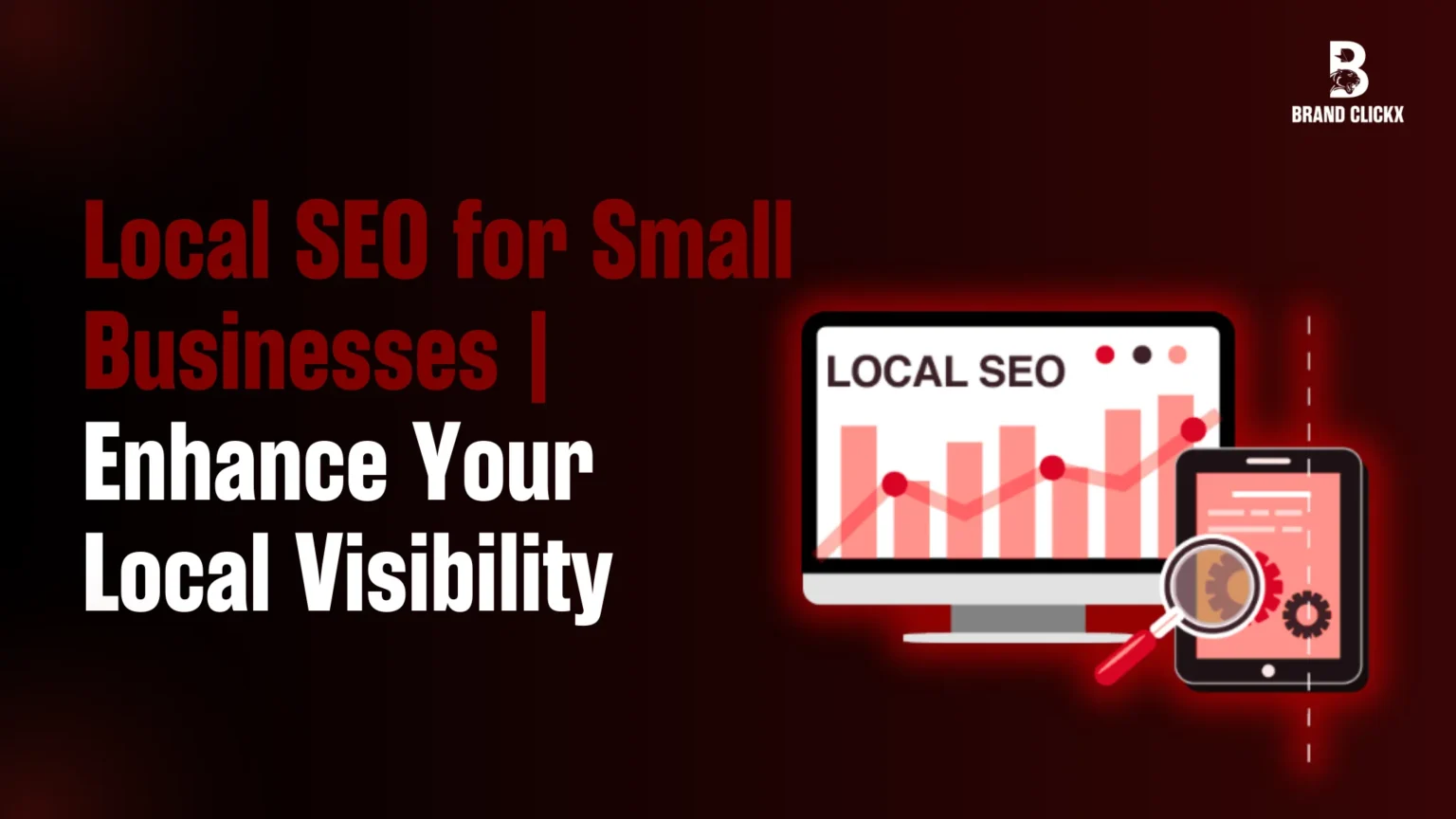 Local SEO for Small Businesses | Enhance Local Visibility