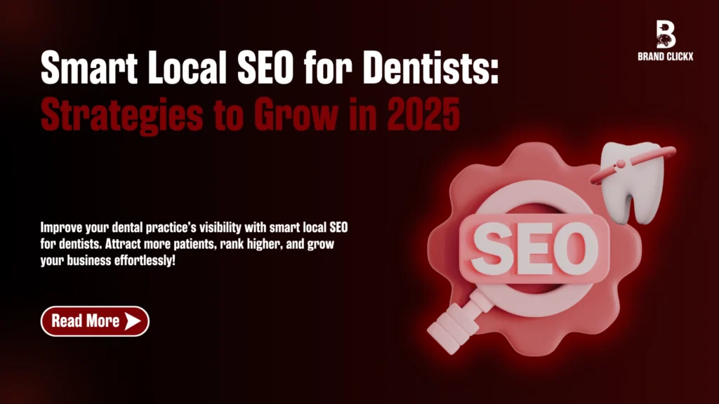 Smart Local SEO for Dentists: Strategies to Grow in 2025