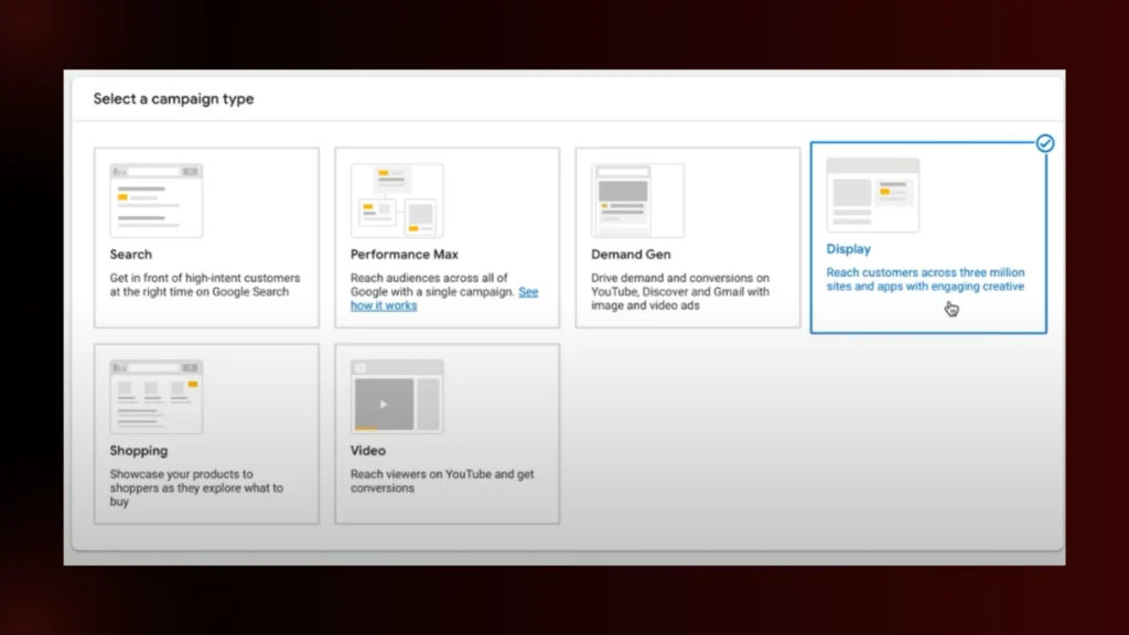 | 7 Steps to Set Up Retargeting in E-Commerce with Google Ads The "Select a campaign type" screen shows options like Search, Performance Max, Display (selected), Shopping, etc.
