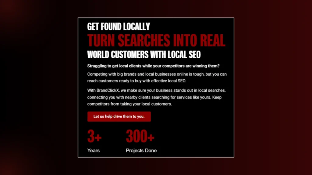 BrandClickX: Turn local searches into real customers with SEO. 3+ years experience, 300+ projects completed.