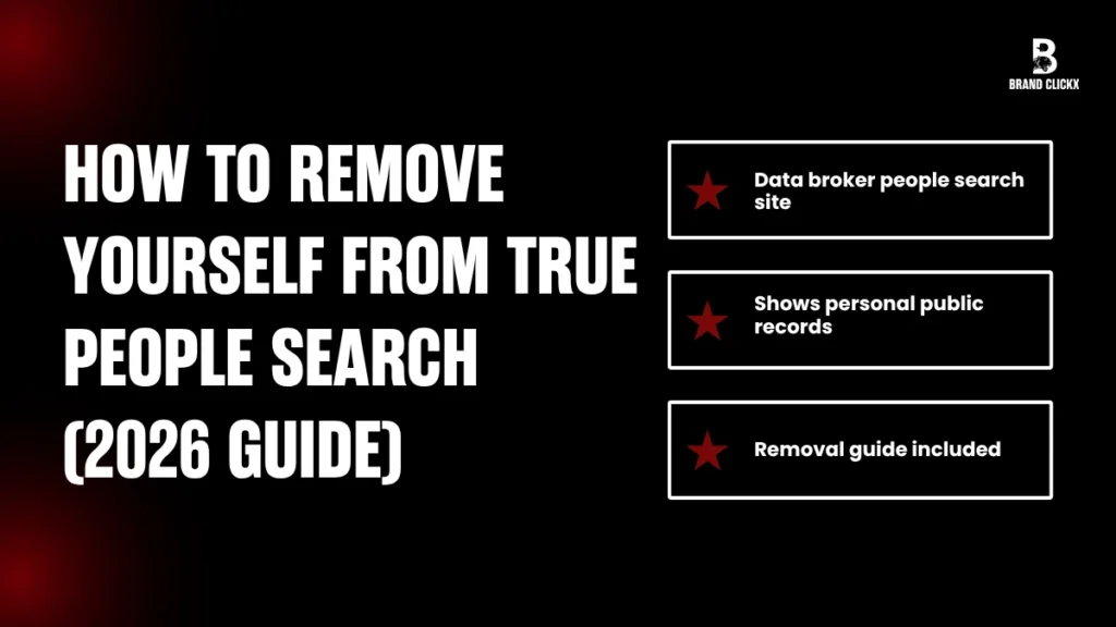 How to Remove Yourself From True People Search (2026 Guide) BrandClickx infographic guide on how to remove yourself from True People Search data broker site.