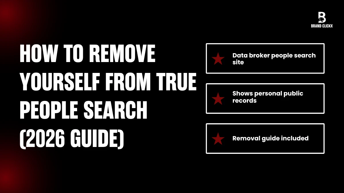 How to Remove Yourself From True People Search (2026 Guide) BrandClickx infographic guide on how to remove yourself from True People Search data broker site.